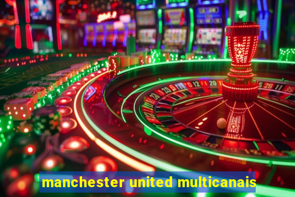 manchester united multicanais